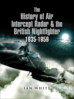 cover image of The History of Air Intercept Radar & the British Nightfighter 1935–1959
